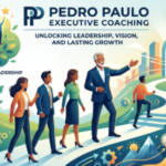 Pedro Paulo Executive Coaching: Unlocking Leadership, Vision, and Lasting Growth