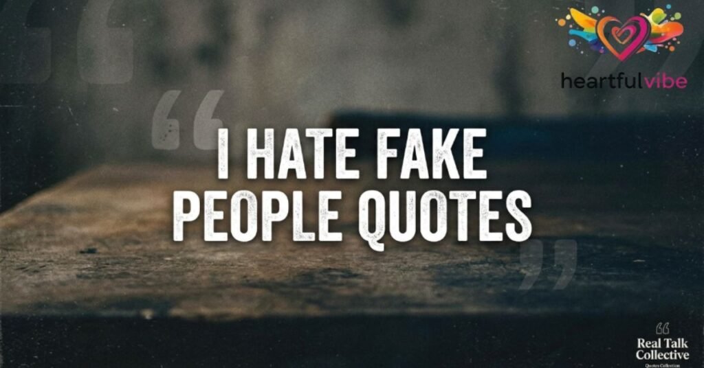 I Hate Fake People Quotes