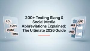 200+ Texting Slang & Social Media Abbreviations Explained The Ultimate 2026 Guide